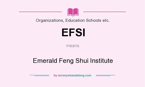 What does EFSI mean? It stands for Emerald Feng Shui Institute