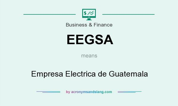 What does EEGSA mean? It stands for Empresa Electrica de Guatemala