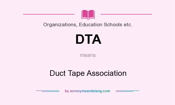 What does DTA mean? It stands for Duct Tape Association