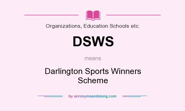 What does DSWS mean? It stands for Darlington Sports Winners Scheme
