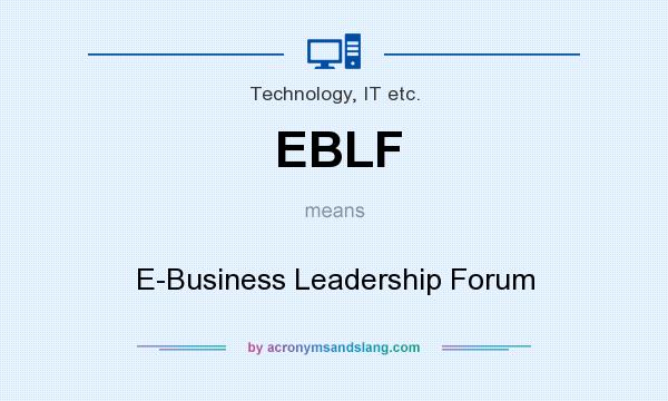 What does EBLF mean? It stands for E-Business Leadership Forum