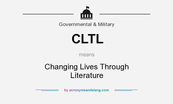 What does CLTL mean? It stands for Changing Lives Through Literature