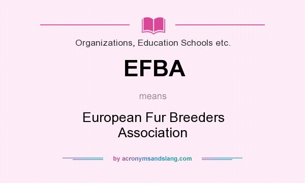 What does EFBA mean? It stands for European Fur Breeders Association