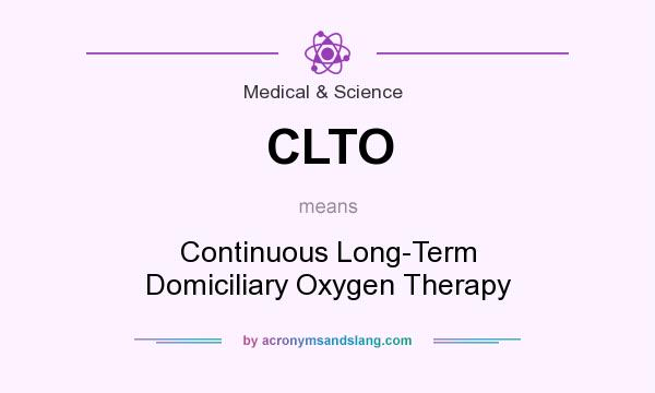What does CLTO mean? It stands for Continuous Long-Term Domiciliary Oxygen Therapy