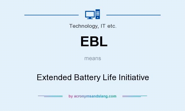 What does EBL mean? It stands for Extended Battery Life Initiative