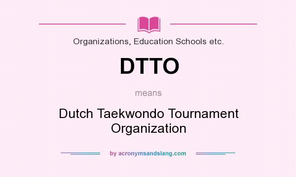 What does DTTO mean? It stands for Dutch Taekwondo Tournament Organization