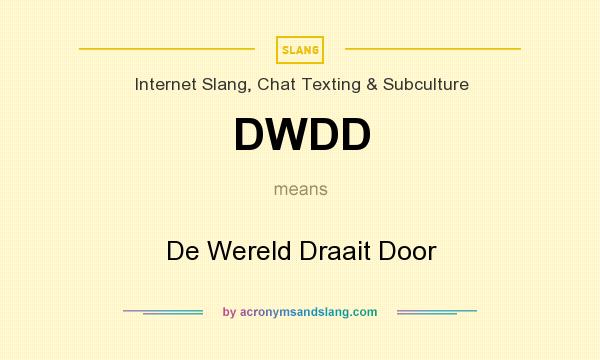 What does DWDD mean? It stands for De Wereld Draait Door