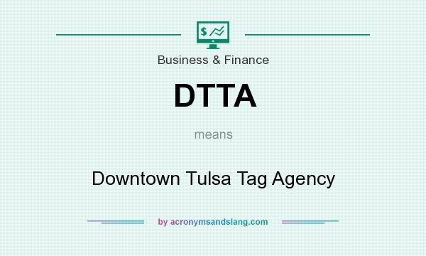 What does DTTA mean? It stands for Downtown Tulsa Tag Agency