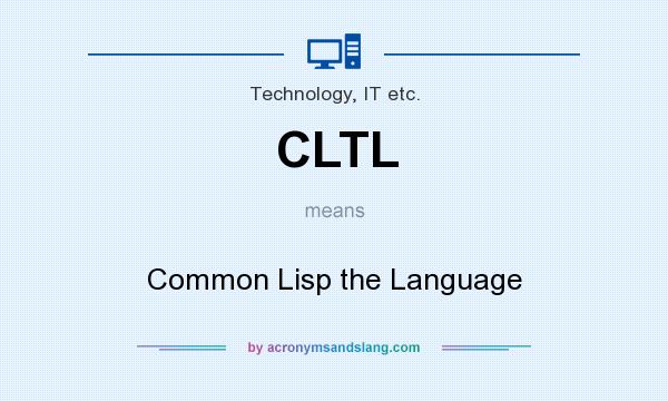 What does CLTL mean? It stands for Common Lisp the Language