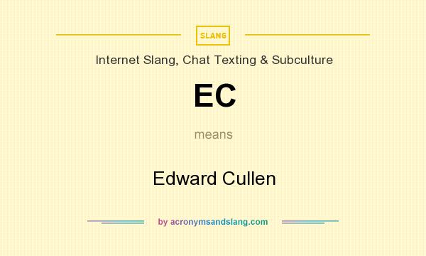 What does EC mean? It stands for Edward Cullen
