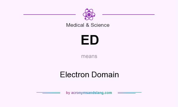 What does ED mean? It stands for Electron Domain
