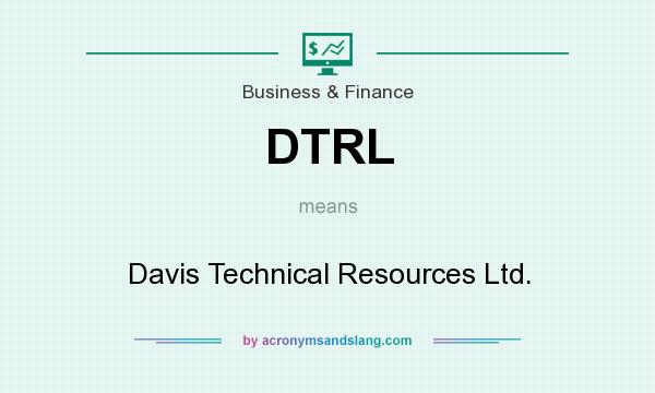 What does DTRL mean? It stands for Davis Technical Resources Ltd.