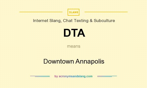 What does DTA mean? It stands for Downtown Annapolis