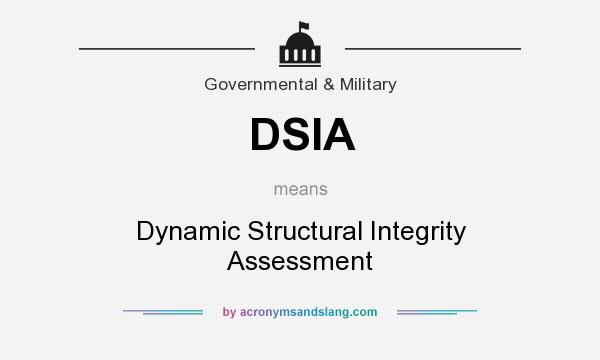 What does DSIA mean? It stands for Dynamic Structural Integrity Assessment