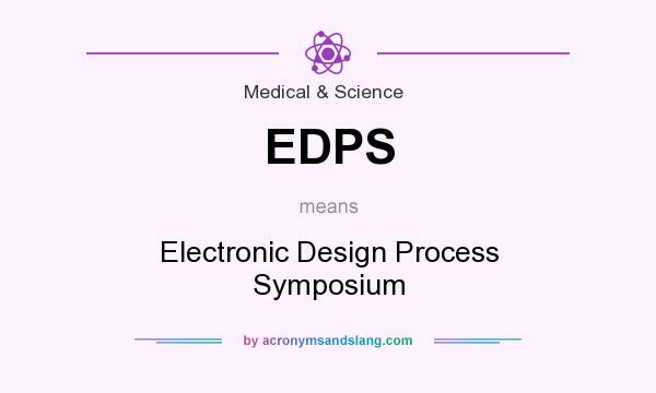 What does EDPS mean? It stands for Electronic Design Process Symposium