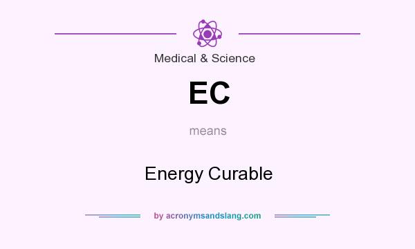 What does EC mean? It stands for Energy Curable