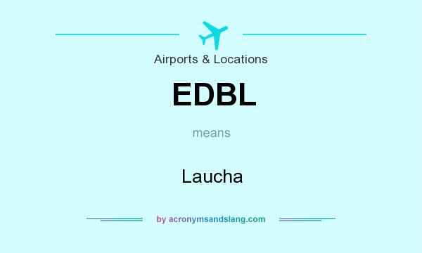 What does EDBL mean? It stands for Laucha
