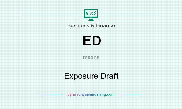 What does ED mean? It stands for Exposure Draft