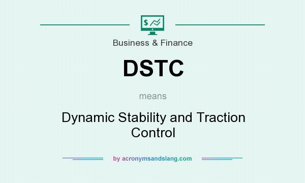 What does DSTC mean? It stands for Dynamic Stability and Traction Control