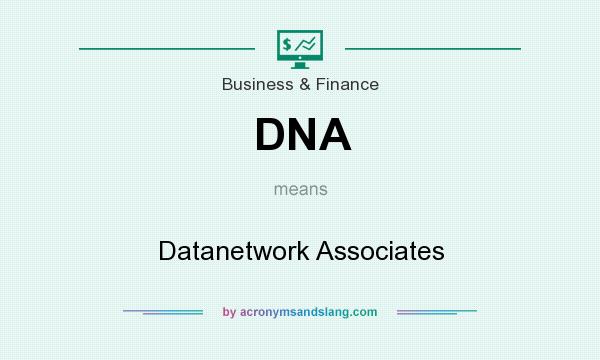 What does DNA mean? It stands for Datanetwork Associates