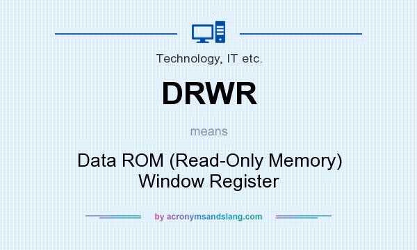 What does DRWR mean? It stands for Data ROM (Read-Only Memory) Window Register