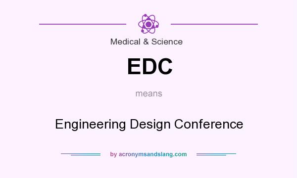 What does EDC mean? It stands for Engineering Design Conference