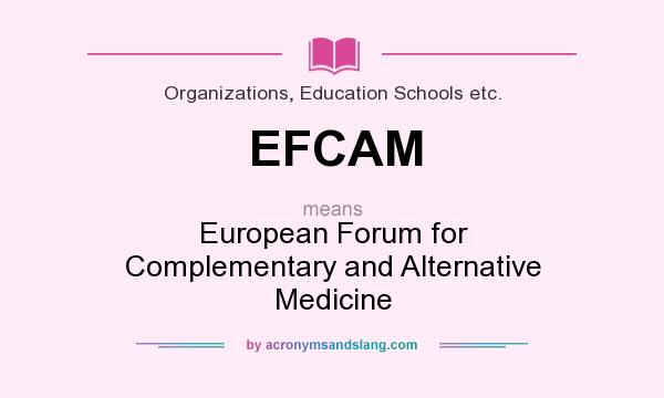 What does EFCAM mean? It stands for European Forum for Complementary and Alternative Medicine