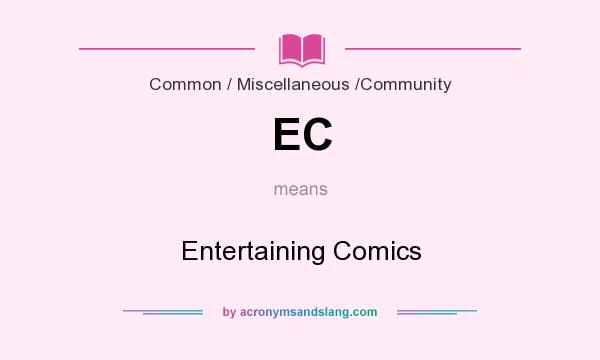 What does EC mean? It stands for Entertaining Comics