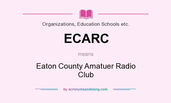 What does ECARC mean? It stands for Eaton County Amatuer Radio Club