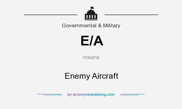 What does E/A mean? It stands for Enemy Aircraft
