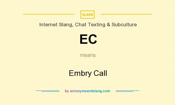 What does EC mean? It stands for Embry Call
