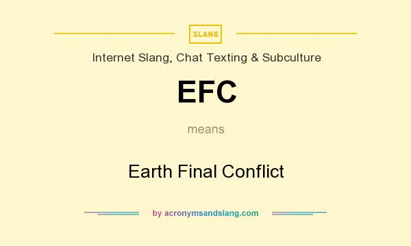 What does EFC mean? It stands for Earth Final Conflict