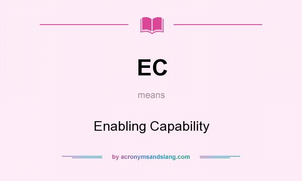 What does EC mean? It stands for Enabling Capability