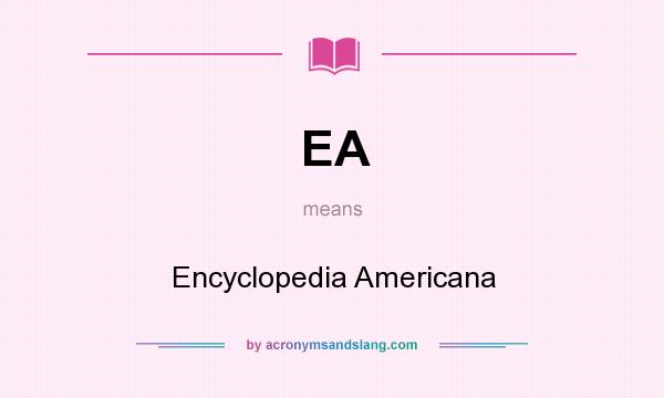 What does EA mean? It stands for Encyclopedia Americana