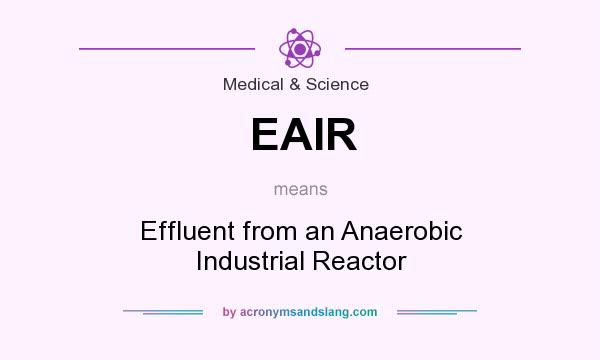 What does EAIR mean? It stands for Effluent from an Anaerobic Industrial Reactor
