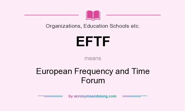 What does EFTF mean? It stands for European Frequency and Time Forum