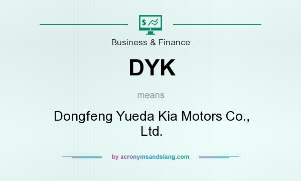 What does DYK mean? It stands for Dongfeng Yueda Kia Motors Co., Ltd.