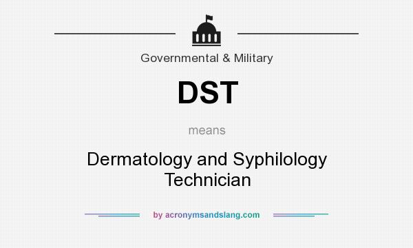 What does DST mean? It stands for Dermatology and Syphilology Technician