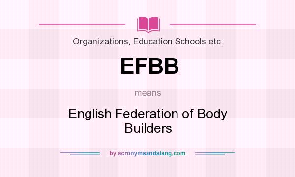 What does EFBB mean? It stands for English Federation of Body Builders