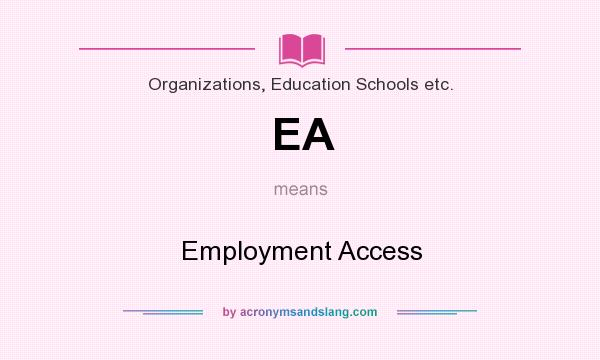 What does EA mean? It stands for Employment Access