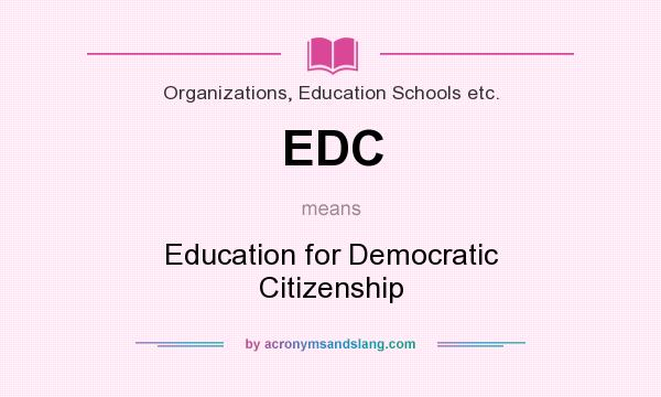 What does EDC mean? It stands for Education for Democratic Citizenship