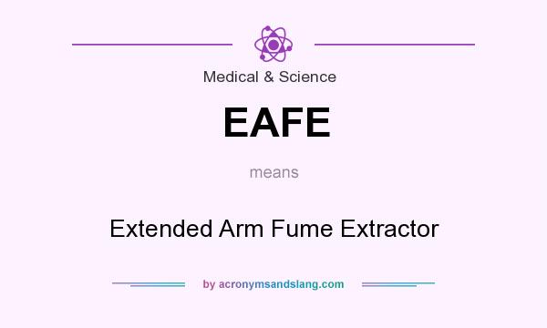 What does EAFE mean? It stands for Extended Arm Fume Extractor