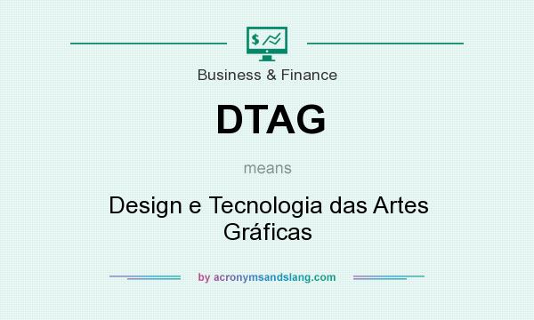 What does DTAG mean? It stands for Design e Tecnologia das Artes Gráficas