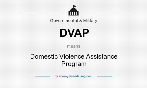 What does DVAP mean? It stands for Domestic Violence Assistance Program