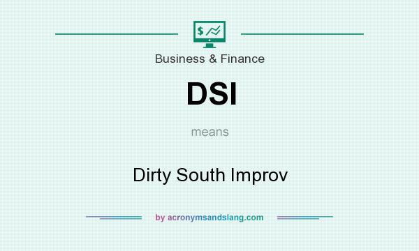 What does DSI mean? It stands for Dirty South Improv