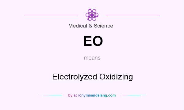What does EO mean? It stands for Electrolyzed Oxidizing