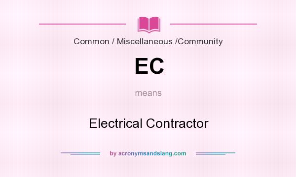 What does EC mean? It stands for Electrical Contractor