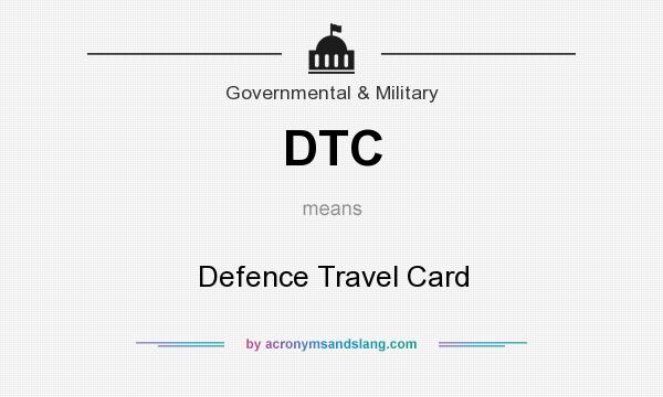 What does DTC mean? It stands for Defence Travel Card