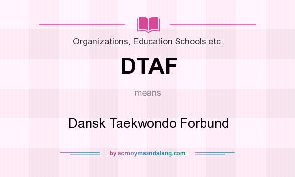 What does DTAF mean? It stands for Dansk Taekwondo Forbund