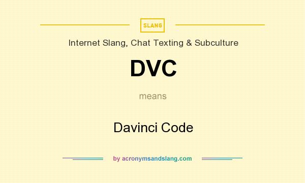 What does DVC mean? It stands for Davinci Code
